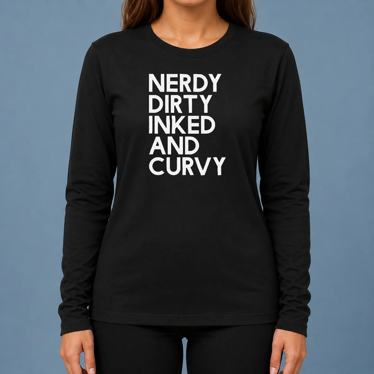 Nice Pretty Nerdy Dirty Inked And Curvy Long Sleeve Shirt