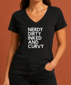 Nice Pretty Nerdy Dirty Inked And Curvy V-Neck Shirt