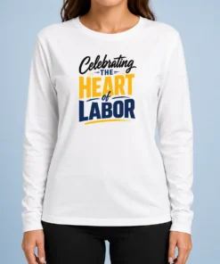 Nice Top Labour Day Celebrating The Heart Of Labor Minimalistypogra Long Sleeve Shirt