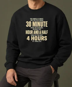Nice You Should Always Say Yes To A Quick 30 Minute Drink With Friends Quote Sweater