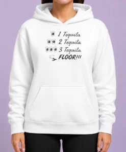 Official 1 Tequila 2 Tequila 3 Tequila FLOOR Funny Drinking Party Quote Hoodie