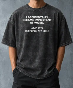 Official I Accidentally Became Important At Work Geek Washed T-Shirt