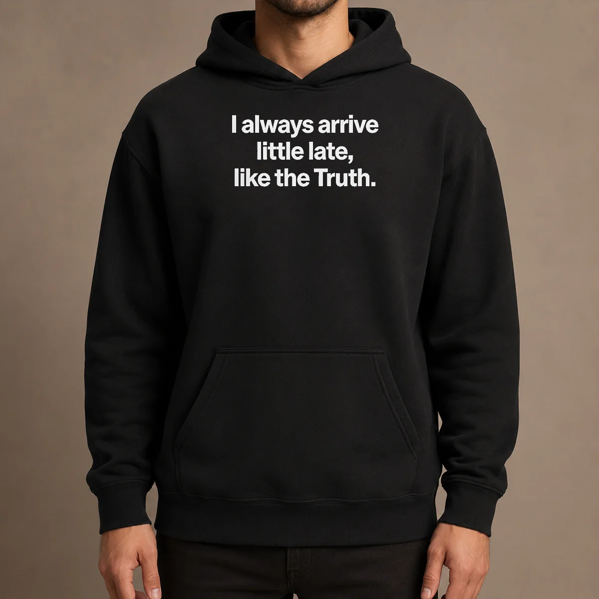 Official I Always Arrive A Little Late Like The Truth Quote Hoodie