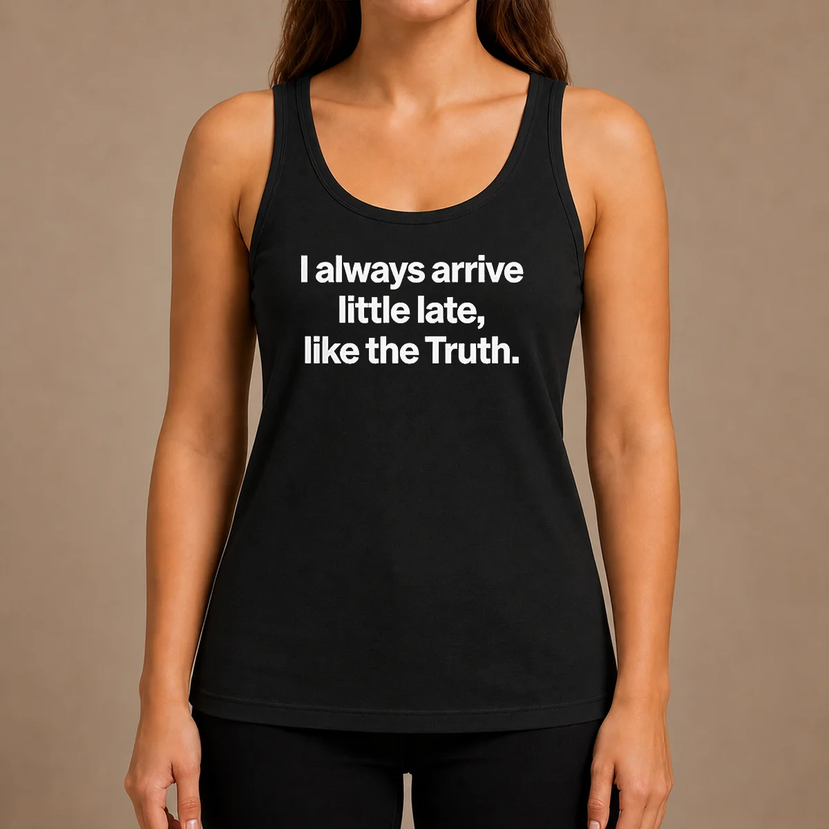 Official I Always Arrive A Little Late Like The Truth Quote Tank Top