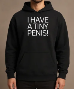 Official I Have A Tiny Penis Hoodie