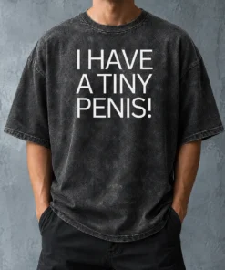 Official I Have A Tiny Penis Washed T-Shirt