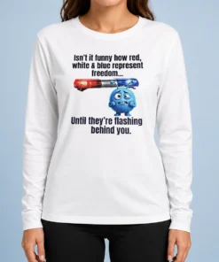 Official Isn'T It Funny How Red White And Blue Represent Freedom Long Sleeve Shirt