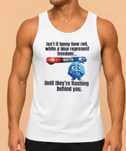 Official Isn'T It Funny How Red White And Blue Represent Freedom Tank Top