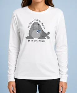 Official Neil The Seal Don'T Be Part Of The Problem Be The Whole Problem Long Sleeve Shirt