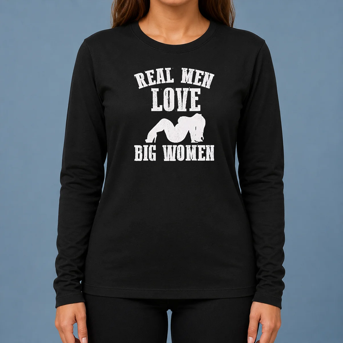 Official Real Men Love Big Women Distressed Slogan Long Sleeve Shirt