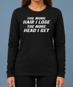 Official The More Hair I Lose The More Head I Get Bold Statement Text Long Sleeve Shirt