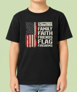 Original 5 Things You Don'T Mess With Family Faith Friends Flag Firearms Kids T-Shirt