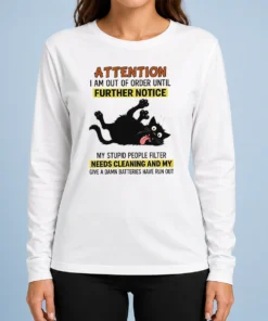 Original Black Cat Attention I Am Out Of Order Until Further Notice Long Sleeve Shirt