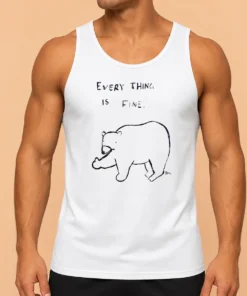 Original Every Thing Is Fine Bear Giving The Middle Finger Tank Top