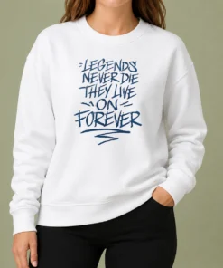Original Legends Never Die They Live On Forever Sweater