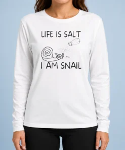 Original Life Is Salt I Am Snail Meme Long Sleeve Shirt