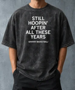 Original Pretty Still Hoopin' After All These Years Granny Basketball Washed T-Shirt