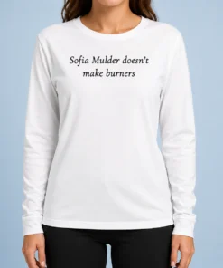 Original Sofia Mulder Doesn'T Make Burners Long Sleeve Shirt