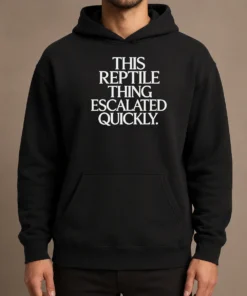 Original This Reptile Thing Escalated Quickly Hoodie