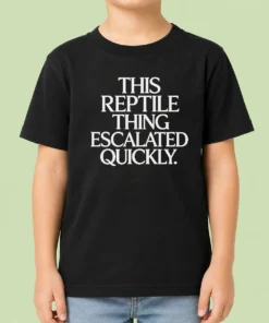 Original This Reptile Thing Escalated Quickly Kids T-Shirt