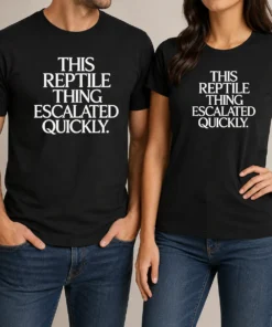Original This Reptile Thing Escalated Quickly