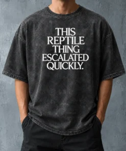 Original This Reptile Thing Escalated Quickly washed t shirt in soft cotton fabric