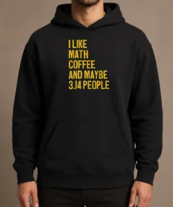 Perfect Hot I Like Math Coffee And Maybe 314 People Hoodie in dark color, front view with kangaroo pocket and hood