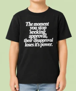 Perfect Pretty The Moment You Stop Seeking Approval Kids T-Shirt