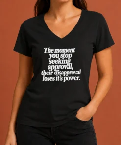 Perfect Pretty The Moment You Stop Seeking Approval V-Neck Shirt