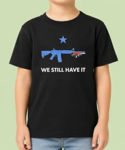 Premium Good We Still Have It Rifle And Swiss Army Knife One Blue Star Kids T-Shirt