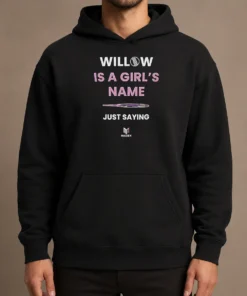 Premium Good Willow Is A Girl'S Name Just Saying Hoodie