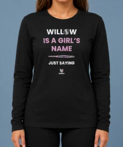 Premium Good Willow Is A Girl'S Name Just Saying Long Sleeve Shirt