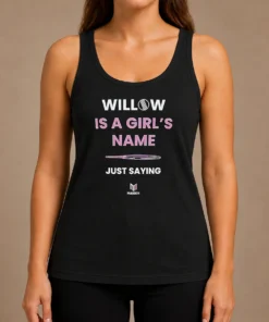 Premium Good Willow Is A Girl'S Name Just Saying Tank Top