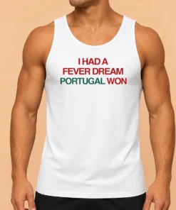 Premium I Had A Fever Dream Portugal Won Football Tank Top