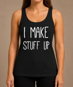 Premium I Make Stuff Up Quote Creative Writer Tank Top