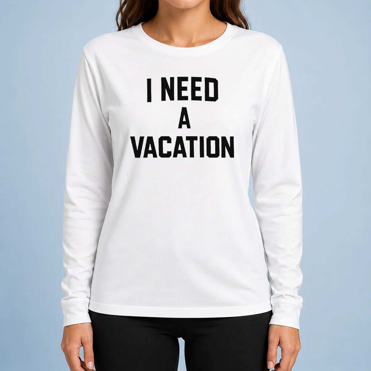 Premium I Need A Vacation Text Long Sleeve Shirt