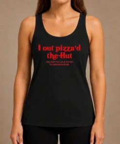Premium I Out Pizzad The Hut And Now The CIA Is Trying To Assassinate Me Tank Top