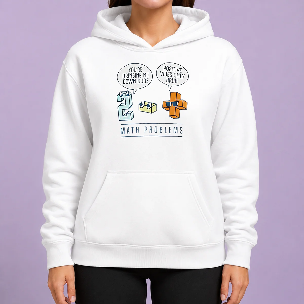 Premium Math Problems You'Re Bring Me Down Dude Positive Vibes Only Bruh Hoodie