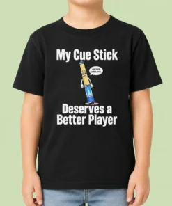 Premium My Cue Stick Deserves A Better Player Kids T-Shirt