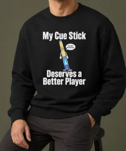 Premium My Cue Stick Deserves A Better Player Sweater