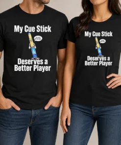 Premium My Cue Stick Deserves A Better Player