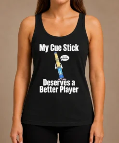 Premium My Cue Stick Deserves A Better Player Tank Top
