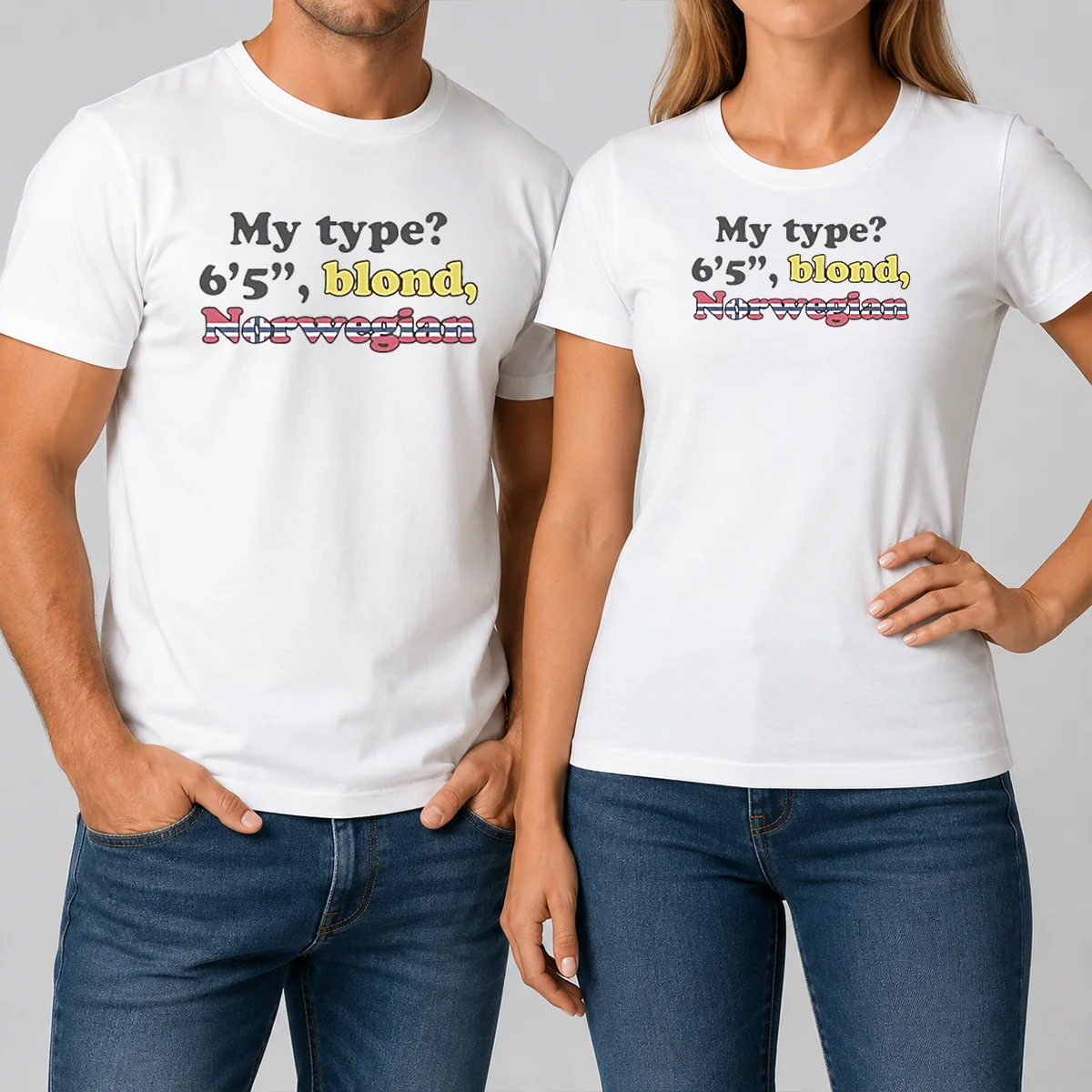 Premium My Type 6'5 Blond Norwegian Shirt Premium My Type 6'5 Blond Norwegian Shirt