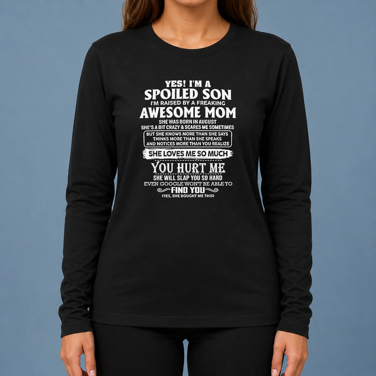 Premium Officials Yes Im A Spoiled Son Im Raised By A Freaking Awesome Mom She Was Born In August Long Sleeve Shirt