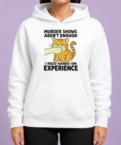 Premium Original Murder Shows Aren'T Enough I Need Hands On Experience Orange Cat Biting Hand Hoodie