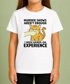 Premium Original Murder Shows Aren'T Enough I Need Hands On Experience Orange Cat Biting Hand Kids T-Shirt
