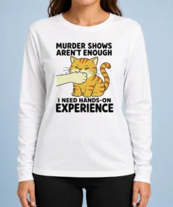 Premium Original Murder Shows Aren'T Enough I Need Hands On Experience Orange Cat Biting Hand Long Sleeve Shirt