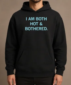 Premium Pretty I Am Both Hot And Bothered Hoodie