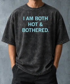 Premium Pretty I Am Both Hot And Bothered Washed T-Shirt