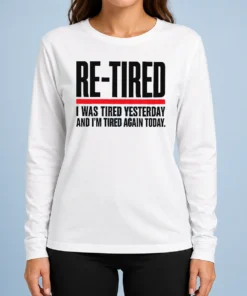 Premium Pretty RE TIRED Funny Office Burnout Graphic Long Sleeve Shirt